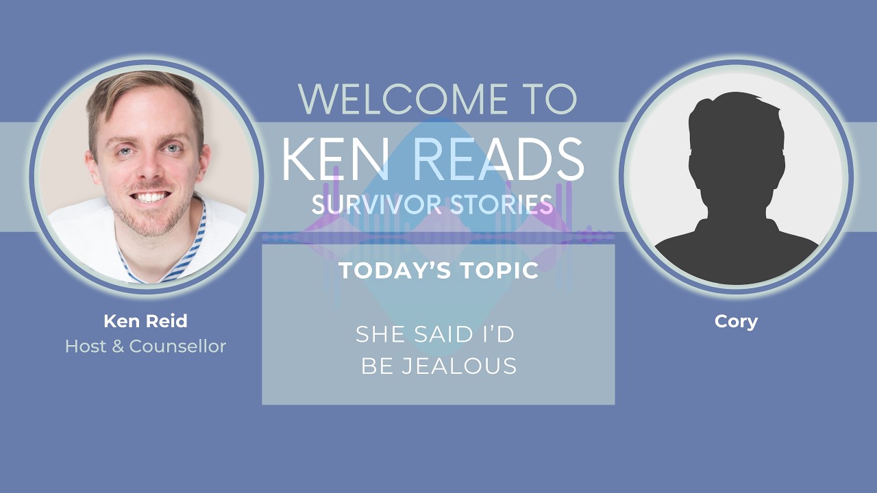 KEN READS | SURVIVOR STORIES - EPISODE 5: SHE SAID I'D BE JEALOUS