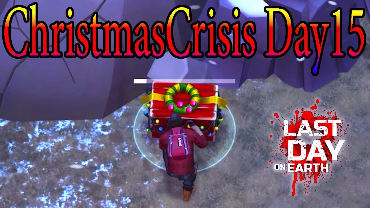 CHRISTMAS CRISIS - DAY 15 - LAST DAY ON EARTH - LDOE
