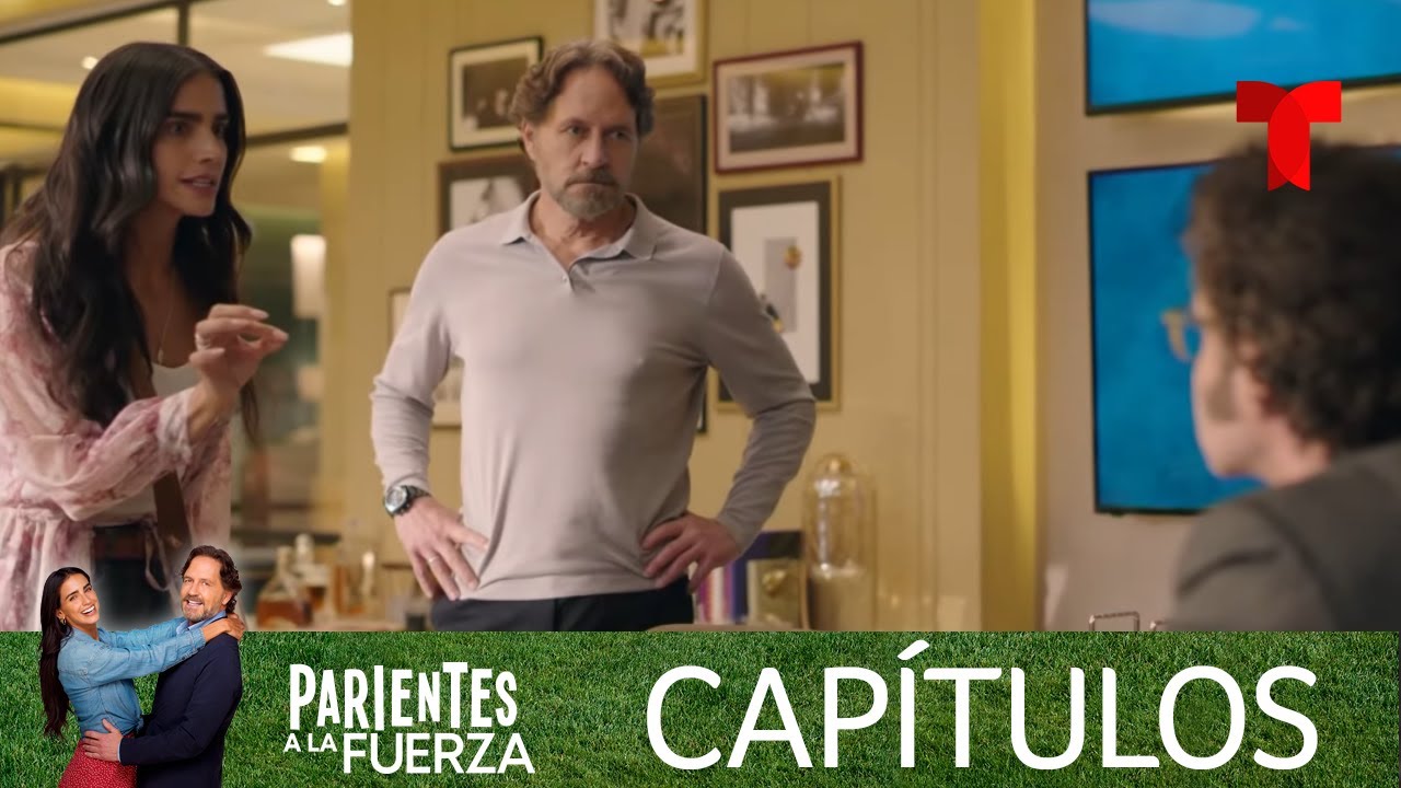 Parientes a la Fuerza | Capítulo 37 | Telemundo