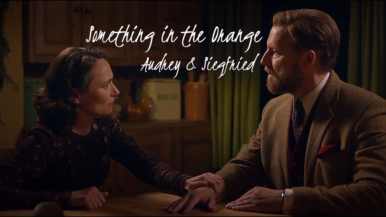 Audrey & Siegfried - Something in the Orange || All Creatures Great and Small