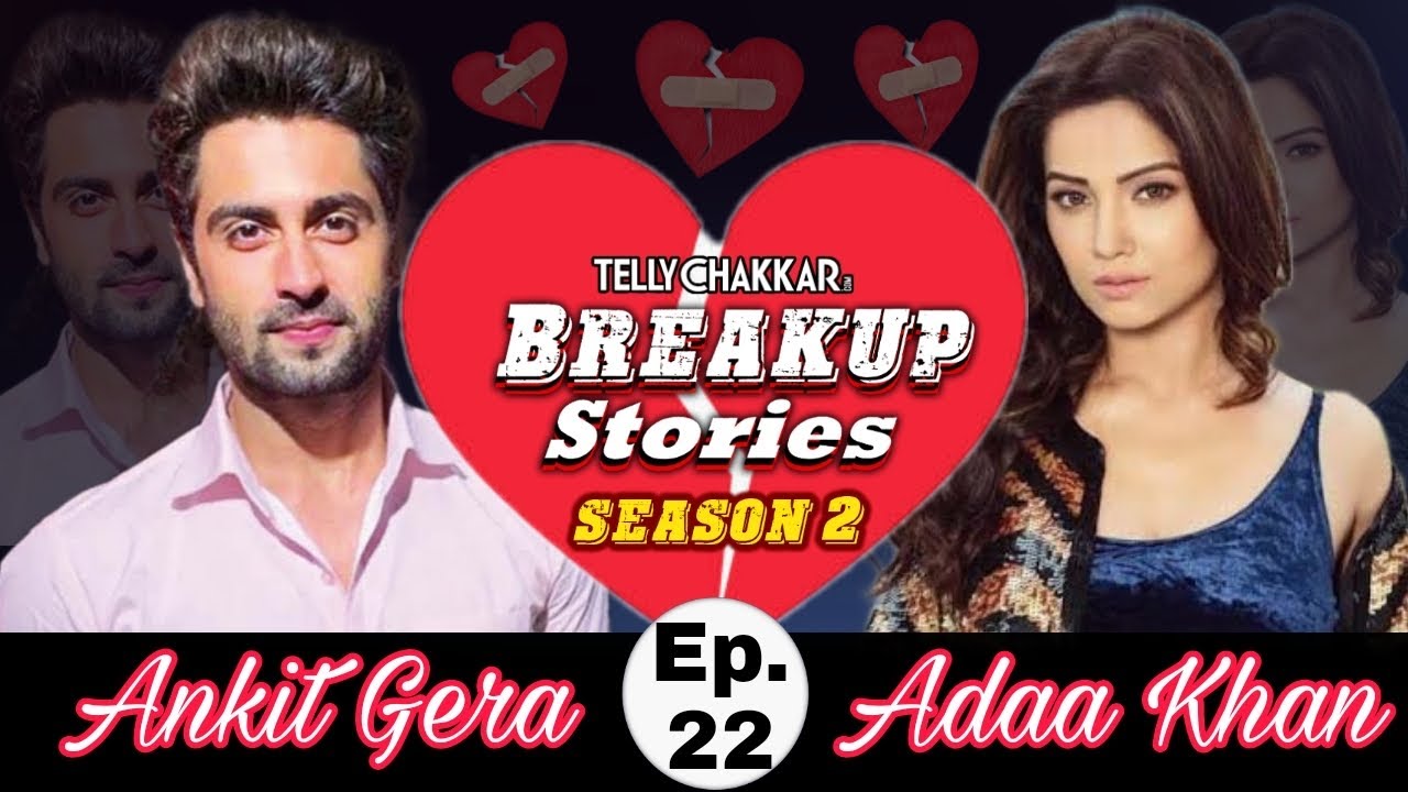 Adaa Khan and Ankit Gera’s breakup story | Know all about their adhoori kahani | Episode 22