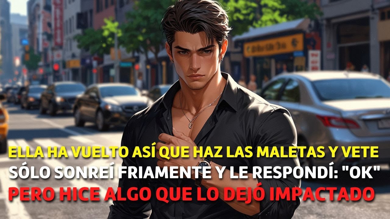 Me Dijo que su Primer Amor Había VUELTO y que Tenía que Hacer Maletas e IRME pero no Sabía que yo...