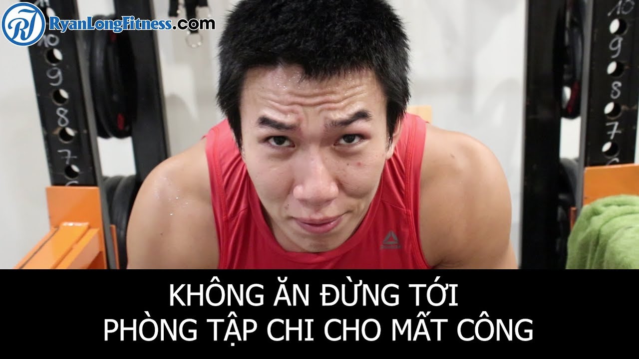 Trước Tập Có Nhất Thiết Phải Ăn - Không Ăn Tốt Không Thể Tập Đẹp - HLV Ryan Long Fitness