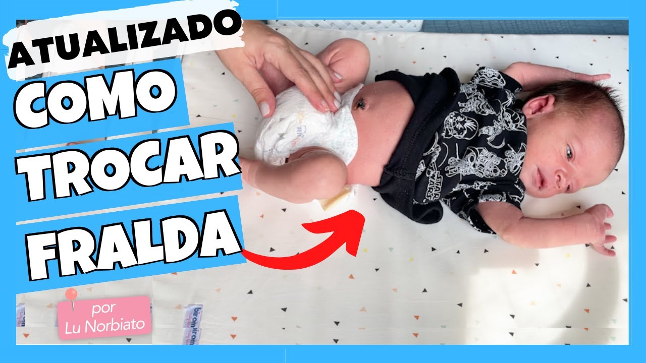 COMO TROCAR FRALDA DE BEB&Ecirc; - Passo a passo ATUALIZADO para trocar fralda do rec&eacute;m nascido