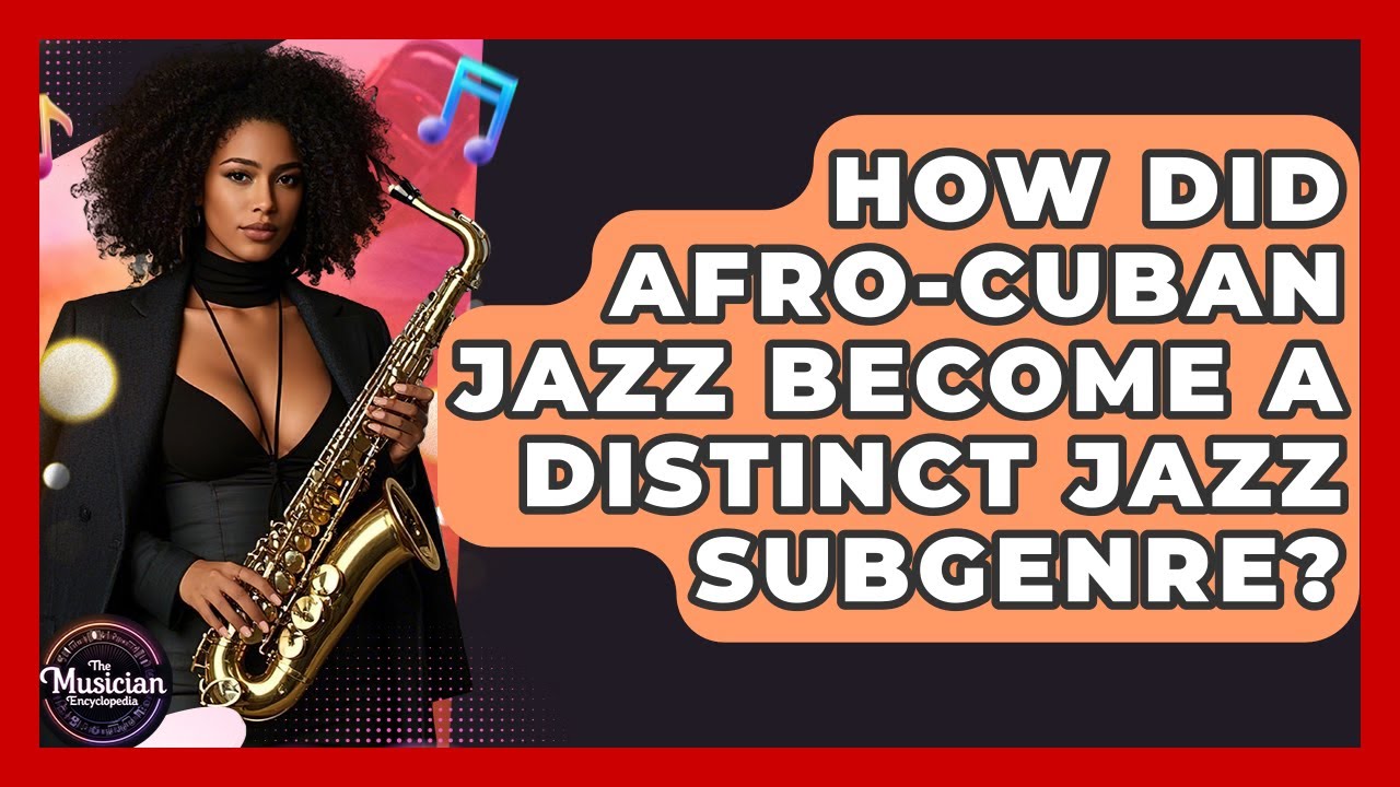 How Did Afro-Cuban Jazz Become A Distinct Jazz Subgenre? - The Musician Encyclopedia