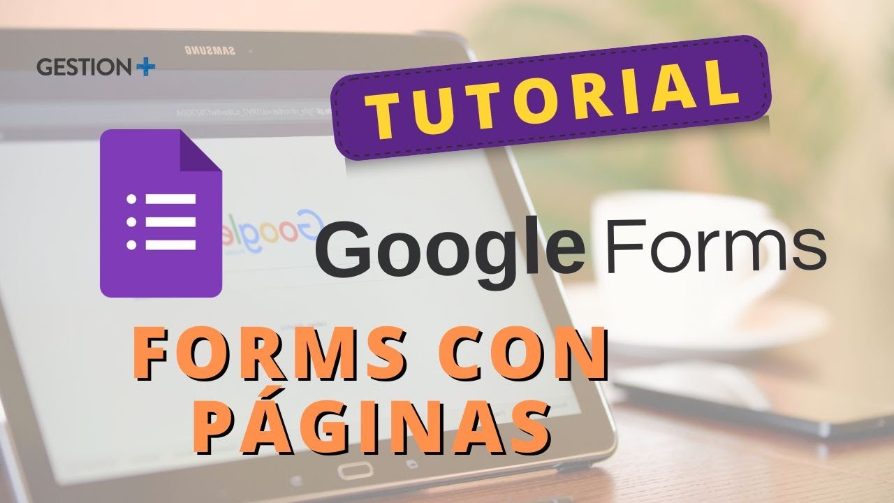 4. Formularios complejos (secciones, páginas y más) - Google Forms