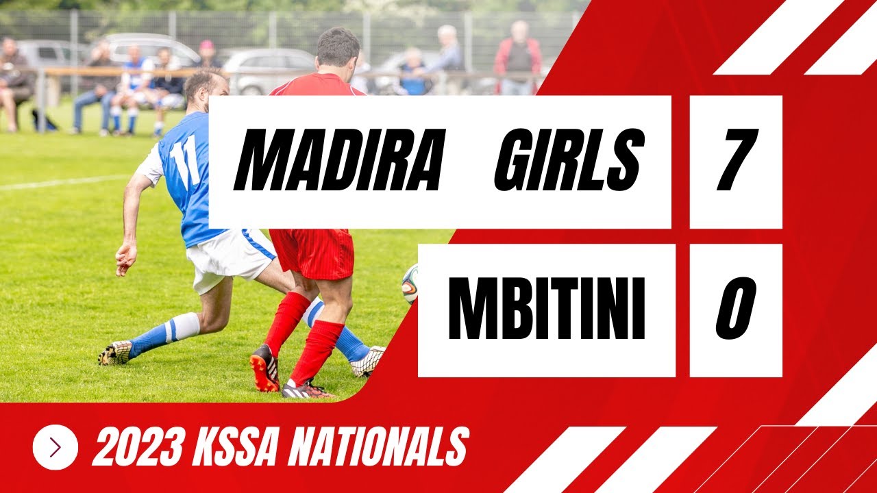 KSSA Nationals Football Ladies: Madira vs Mbitini