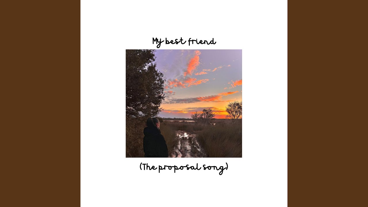 My best friend (The proposal song)