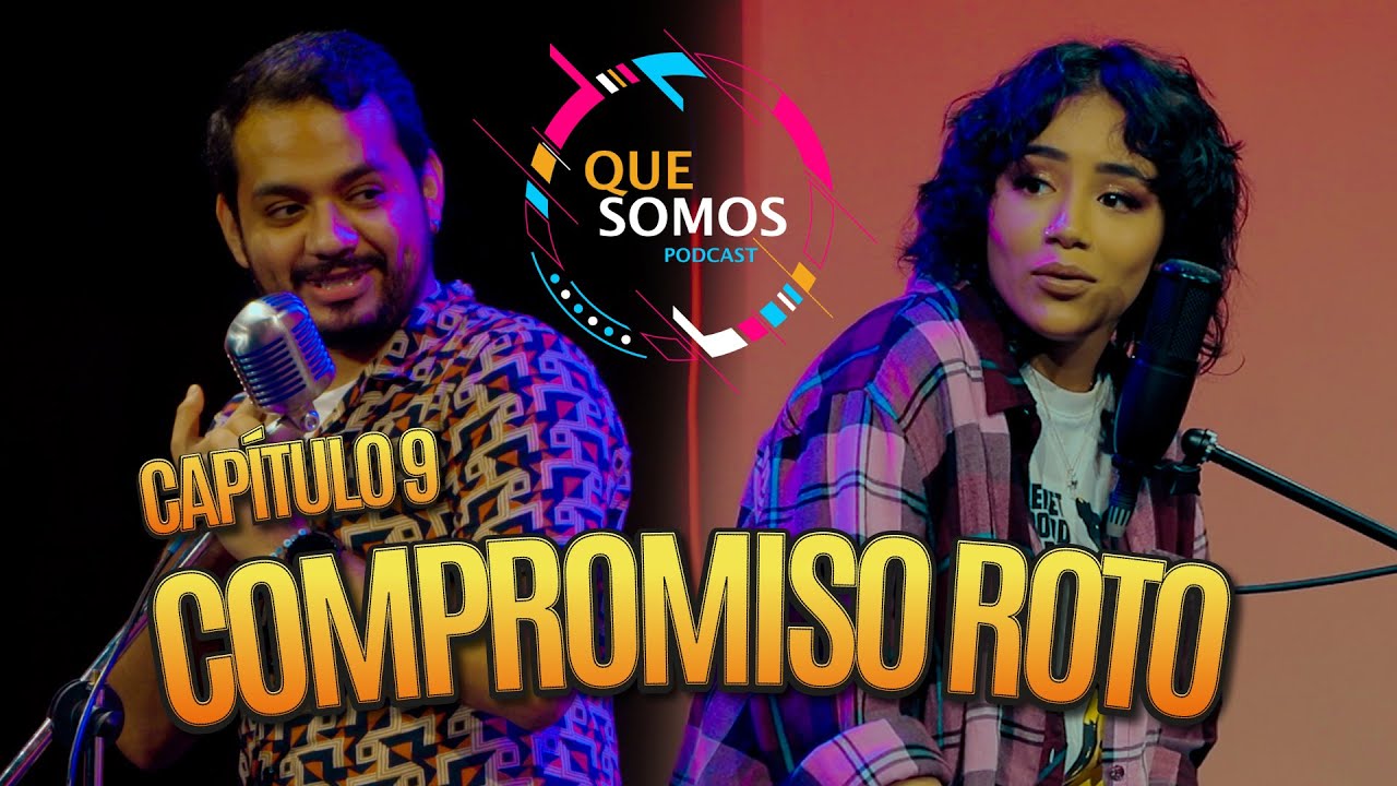 Que somos Cap. 09 Compromiso Roto con Roxana Molina.