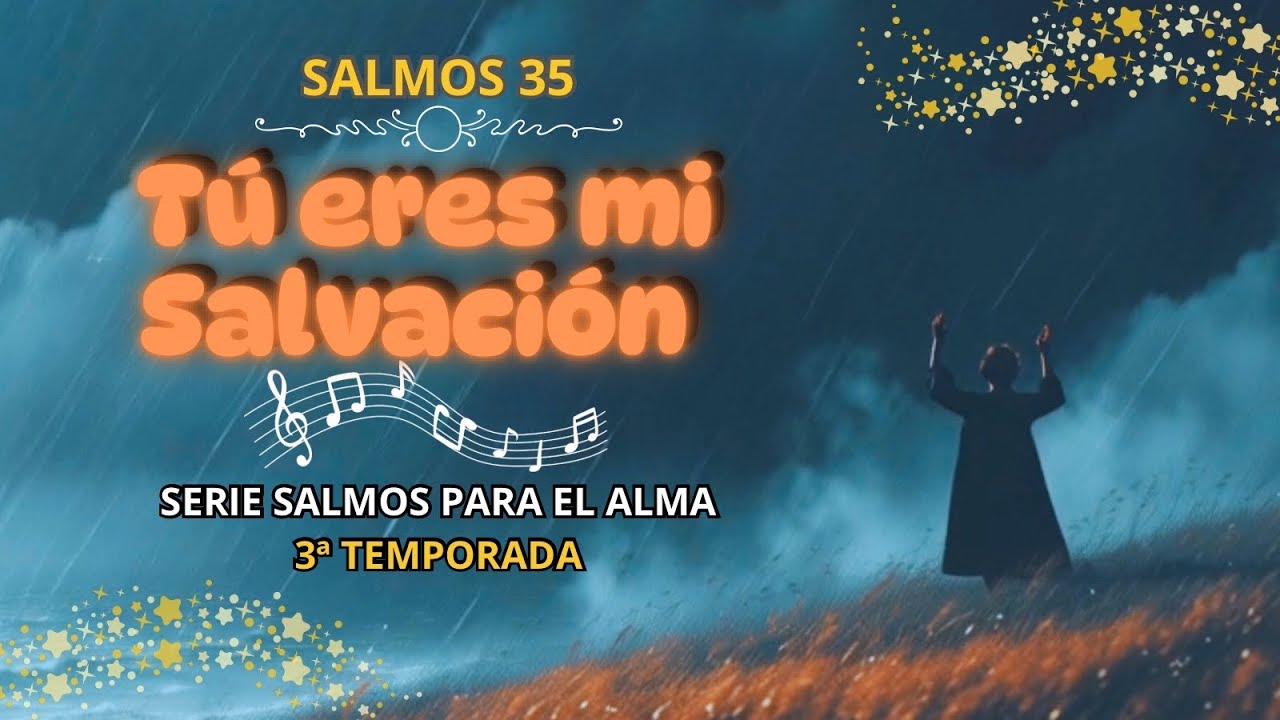 SALMO 35 – “TU ERES MI SALVACIÓN” (3ª Temporada)