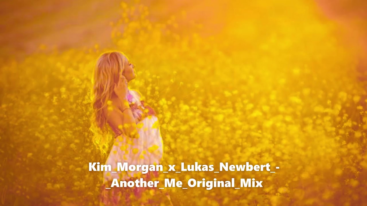 Kim Morgan x Lukas Newbert   Another Me Original Mix