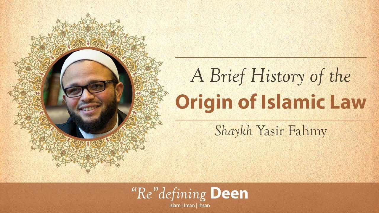 Khutbah - A Brief History of the  Origin of Islamic Law - Shaykh Yasir Fahmy