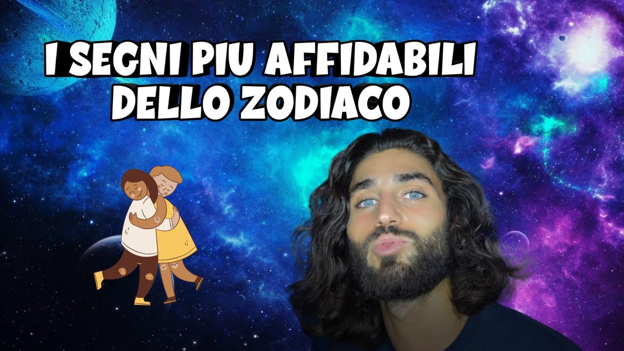 I SEGNI PIU AFFIDABILI DELLO ZODIACO - La classifica