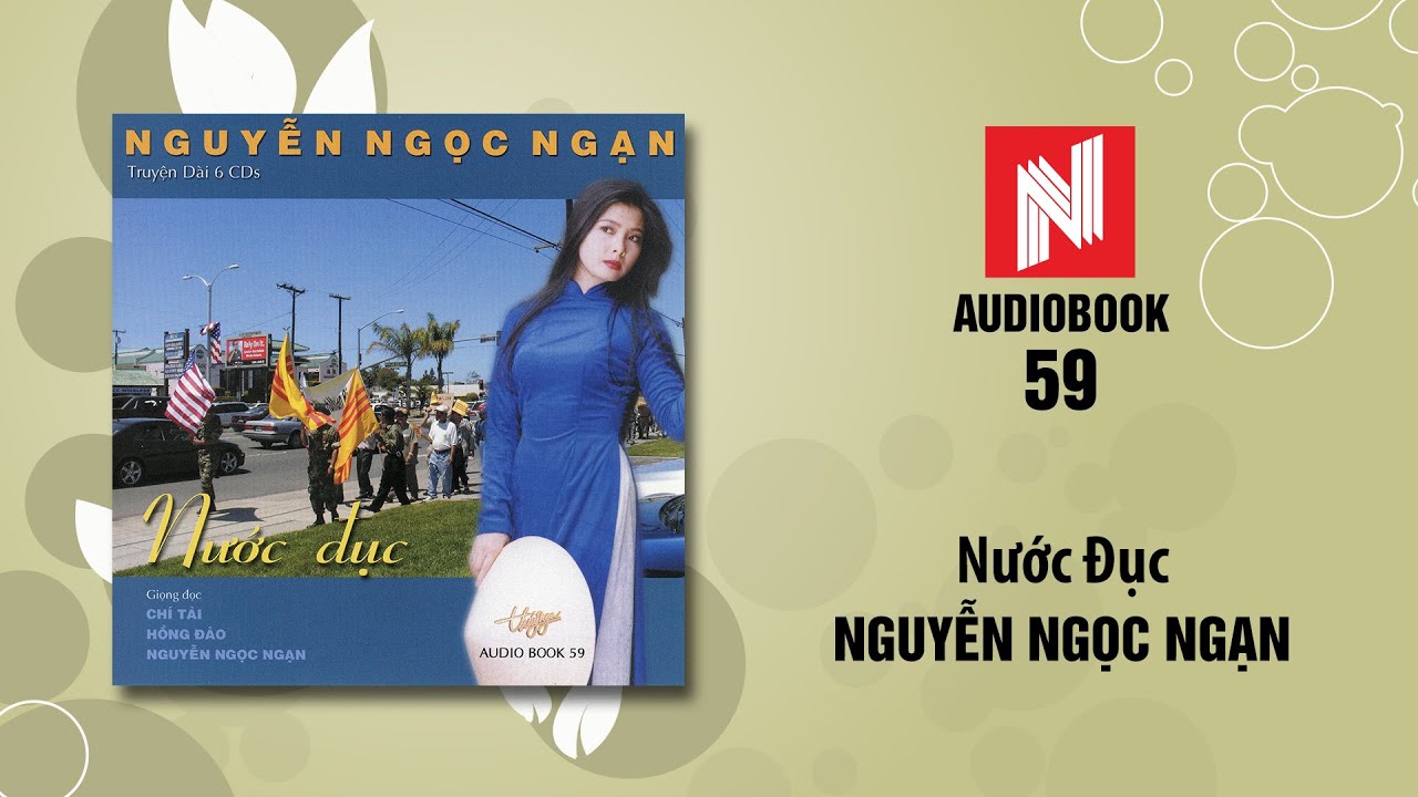 Nguyễn Ngọc Ngạn | Nước Đục - Phần 1 (Audiobook 59)