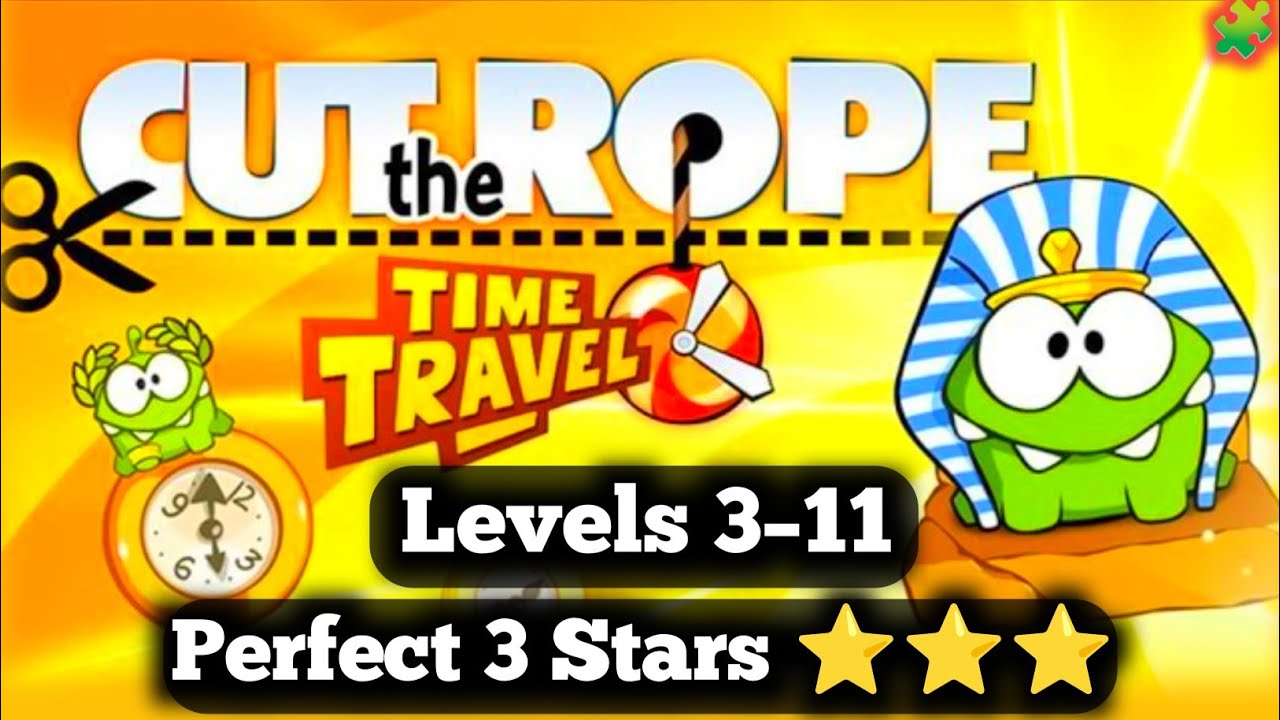 Cut the Rope Time Travel | Levels 3–11 | Perfect 3 Stars ⭐⭐⭐ 