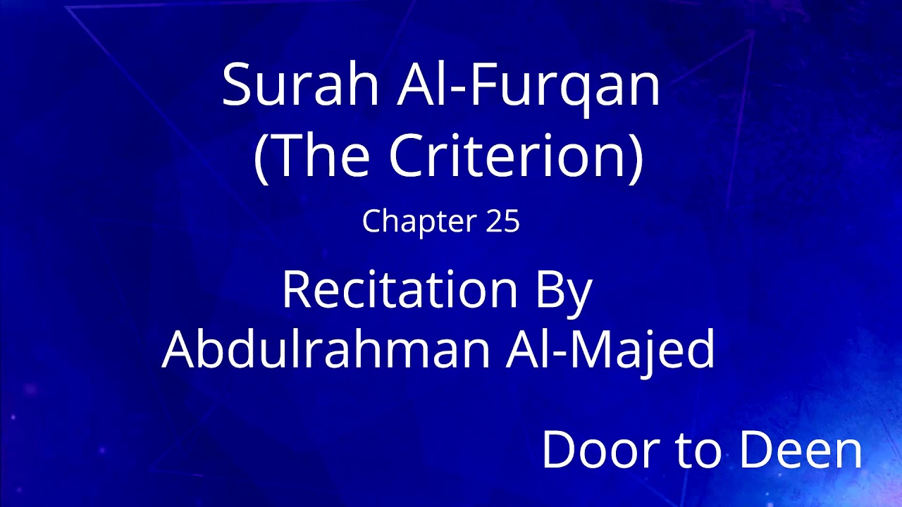 Surah Al-Furqan (The Criterion) Abdulrahman Al-Majed Quran Recitation