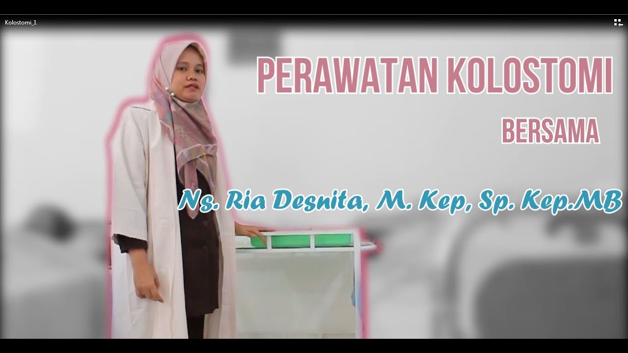 #1 - Perawatan Kolostomi - Ns. Ria Desnita, M. Kep, Sp.Kep.MB