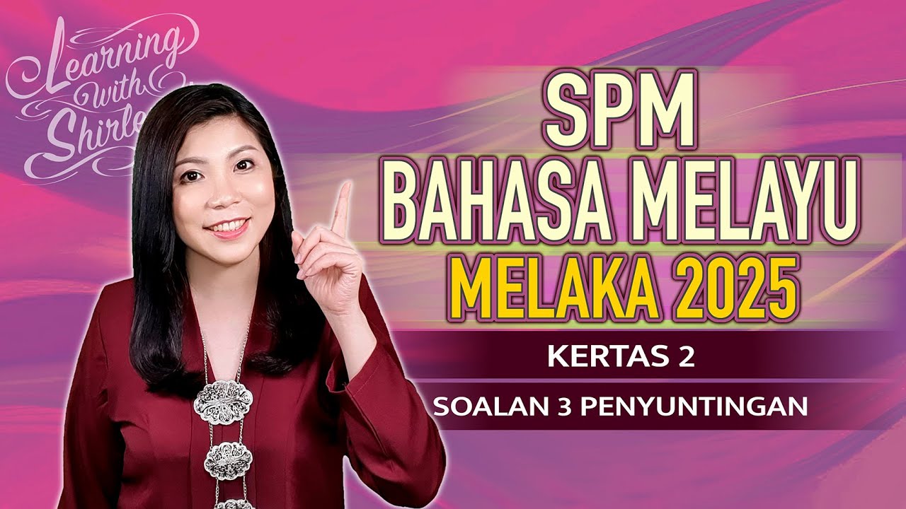 Penyuntingan SPM | 2025 Melaka Trial Bahasa Melayu Kertas 2 (Percubaan SPM BM)