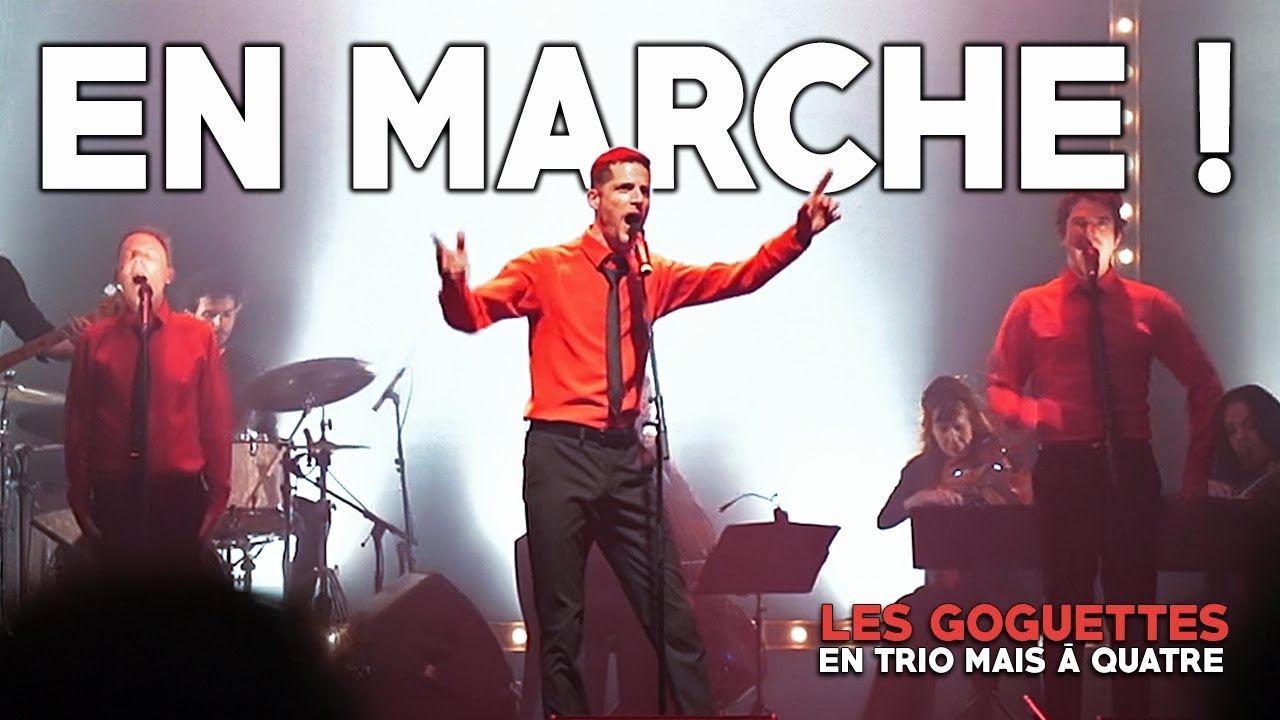 En Marche ! (live) - Les Goguettes (en trio mais &agrave; quatre)