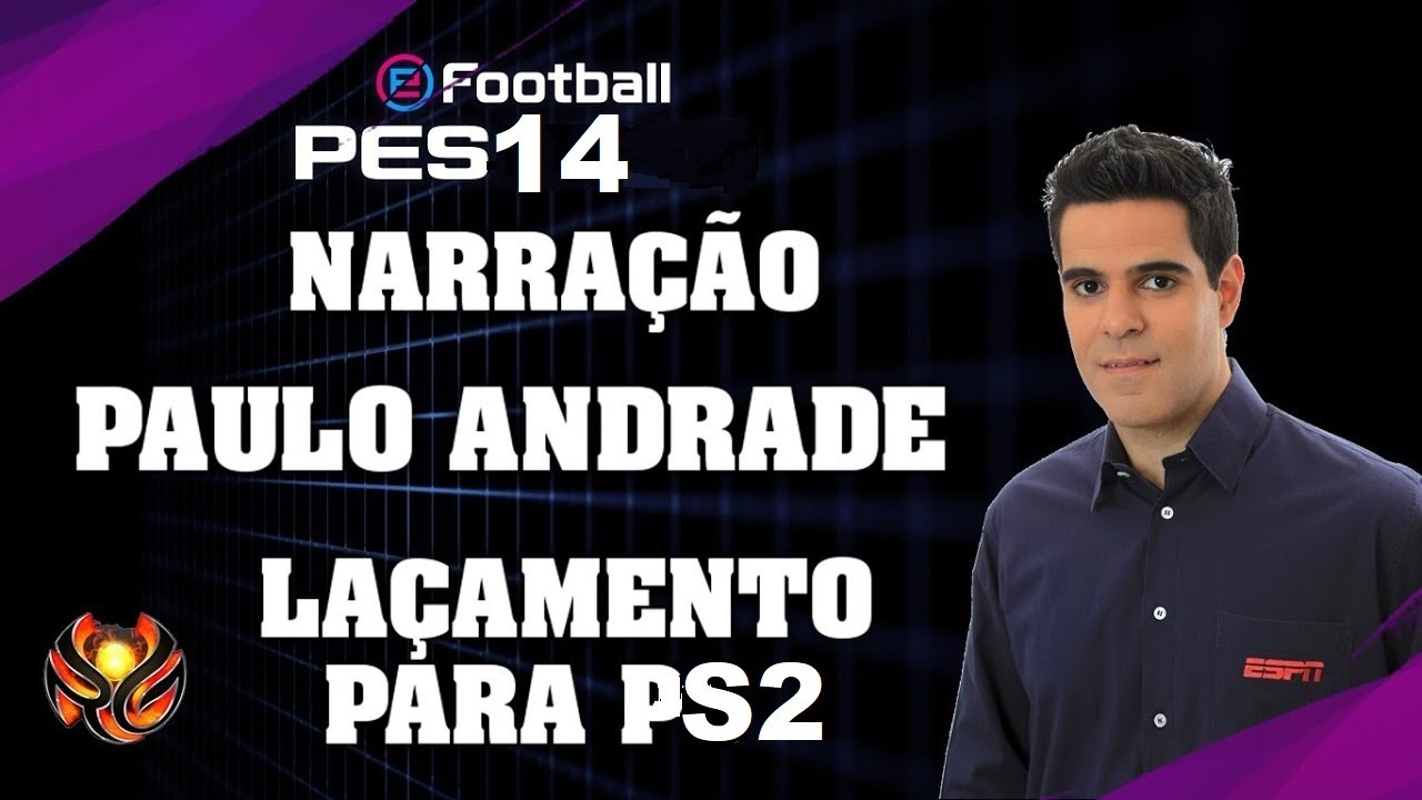 NARRAÇAO PAULO ANDRADE EXCLUSIVA PES 14  PS2 E PSP