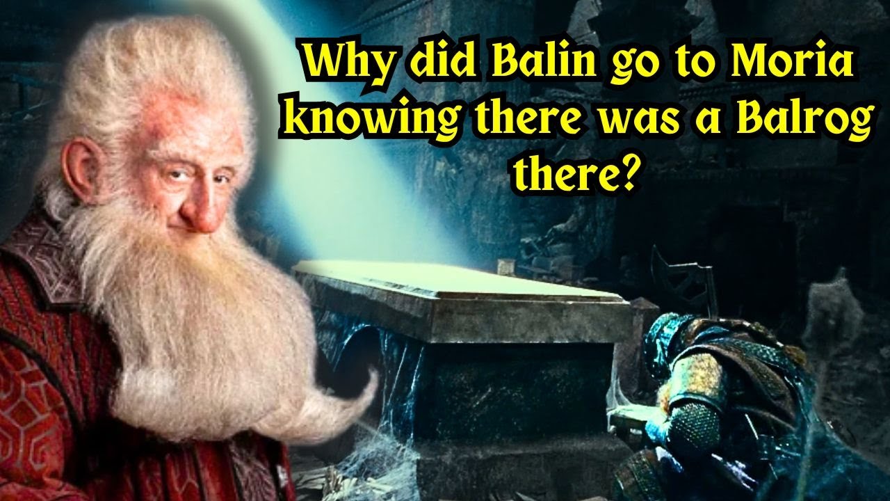 Why did Balin go to Moria knowing there was a Balrog there? | Lord of the Rings