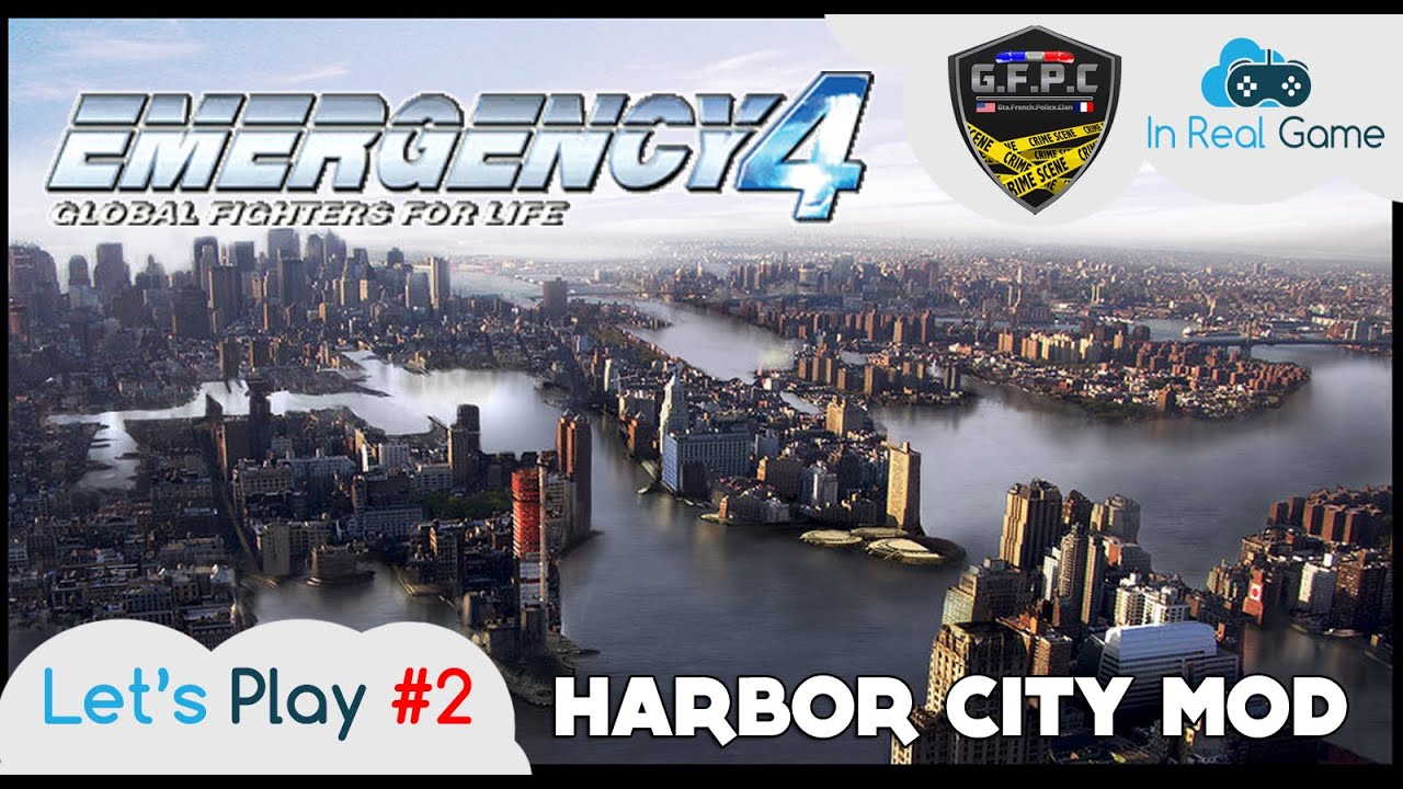 EMERGENCY 4 Multijoueurs [FR] ● Habor City Mod ● Let's Play #2 ● Avec La Team GFPC 75N