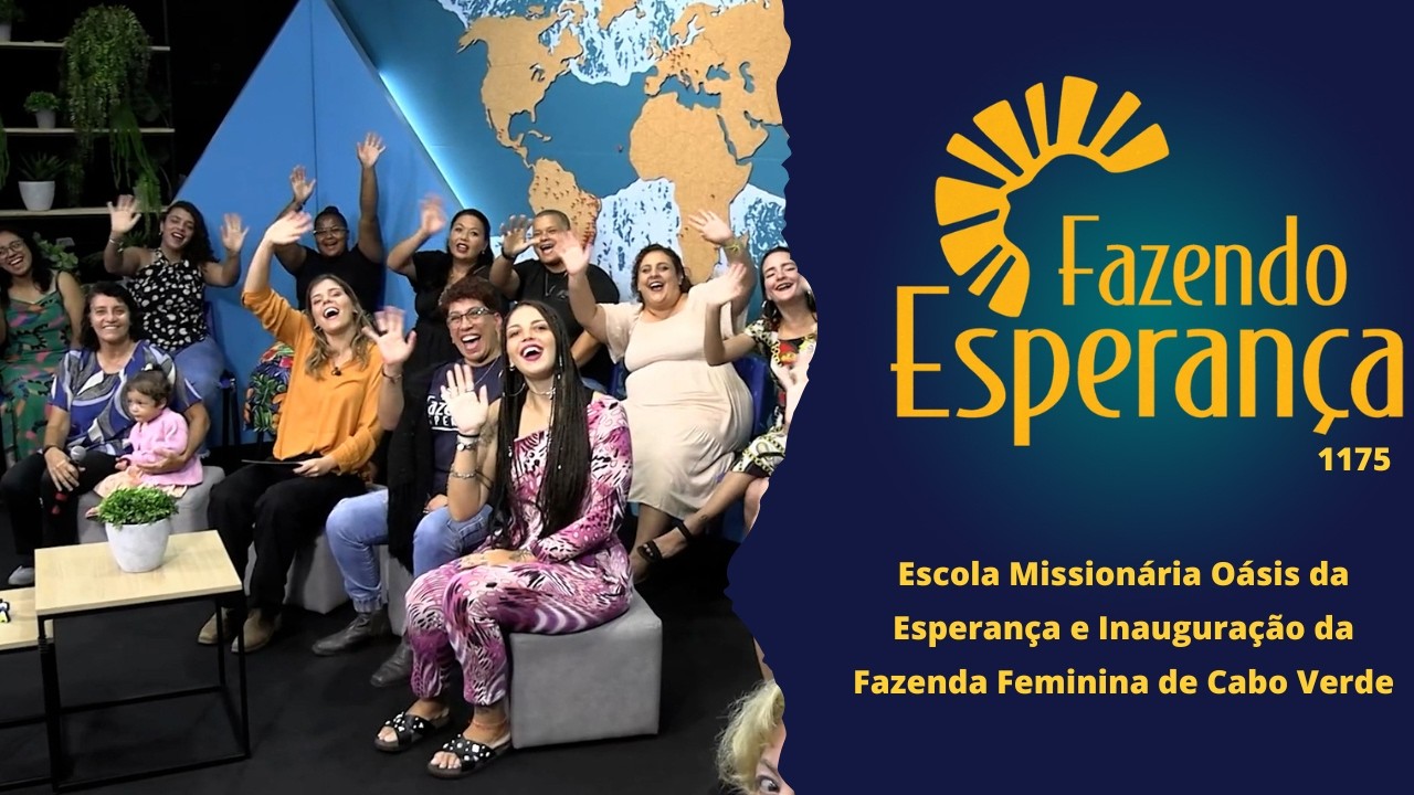 Fazendo Esperança 1175 - Início da Fazenda da Esperança Feminina e Inauguração em Cabo Verde