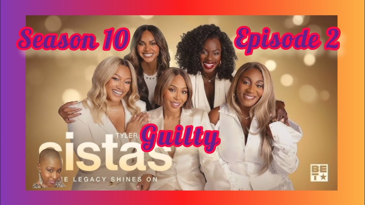 [RECAP] Tyler Perry's SISTAS / SEASON 10 / EPISODE 2 / GUILTY [REVIEW]