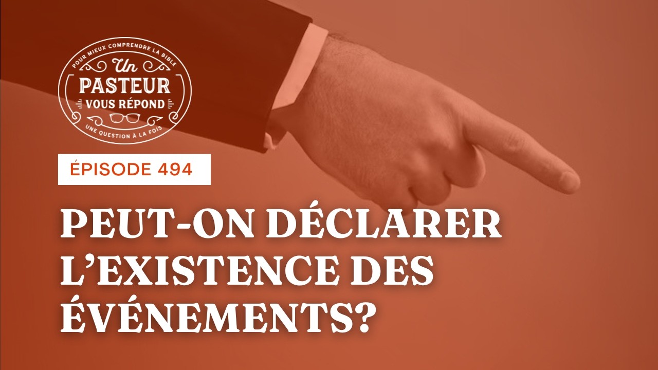 Peut on déclarer l’existence des événements? (Épisode 494)