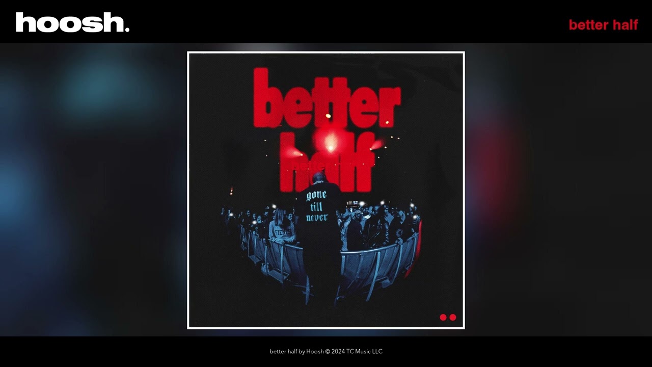 Hoosh - better half (Audio)
