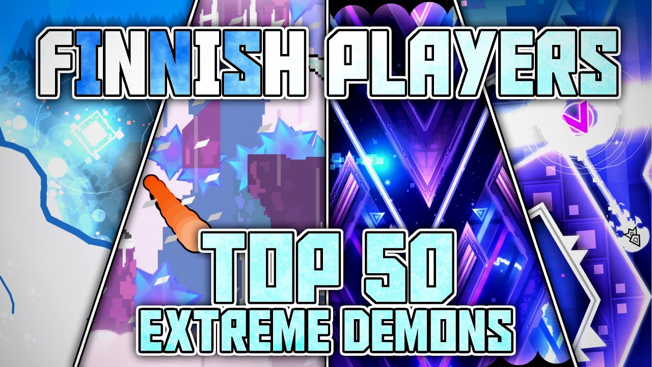 Top 50 best extreme demons according to the Finnish GD community!