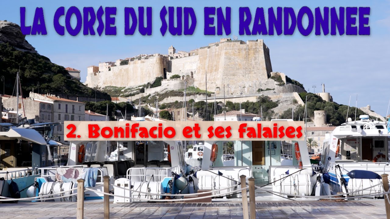 CORSE 2 BONIFACIO  rando et citadelle - 4K
