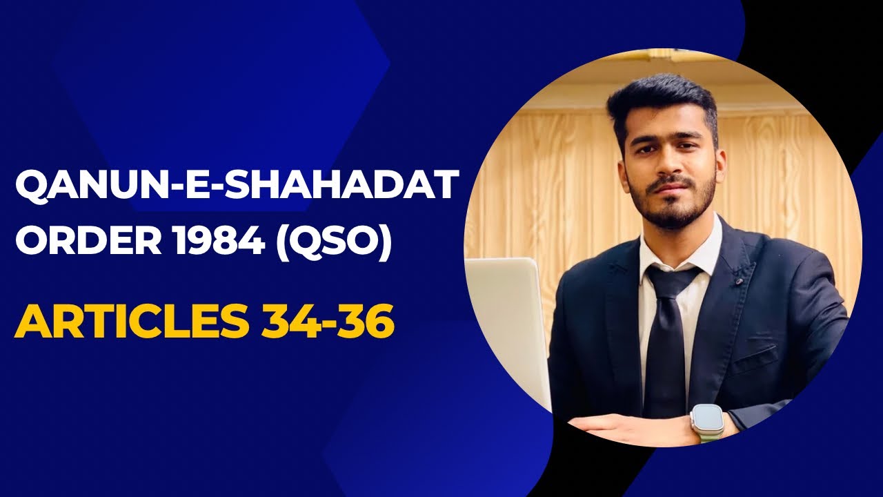 (Articles 34-36) Qanun-e-Shahadat Order 1984 (QSO) (Admission).