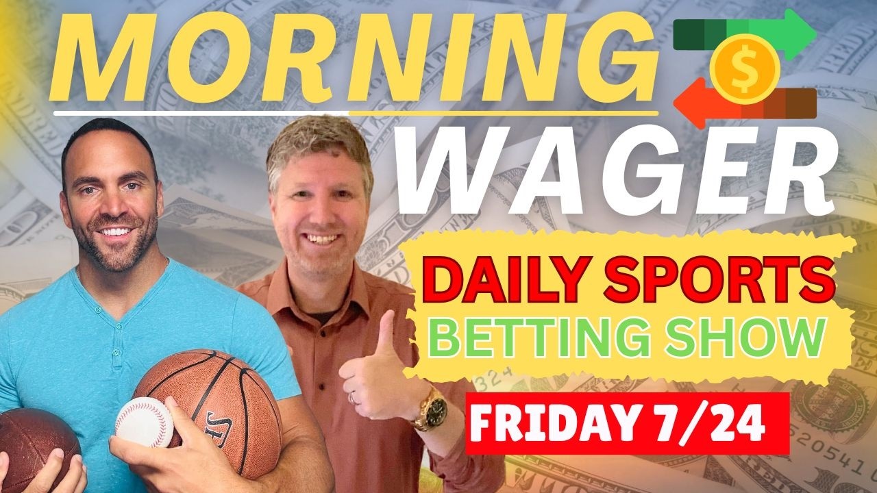 Friday MLB Picks Today | MLB Predictions, Props & Best Bets | Morning Wager 7/24
