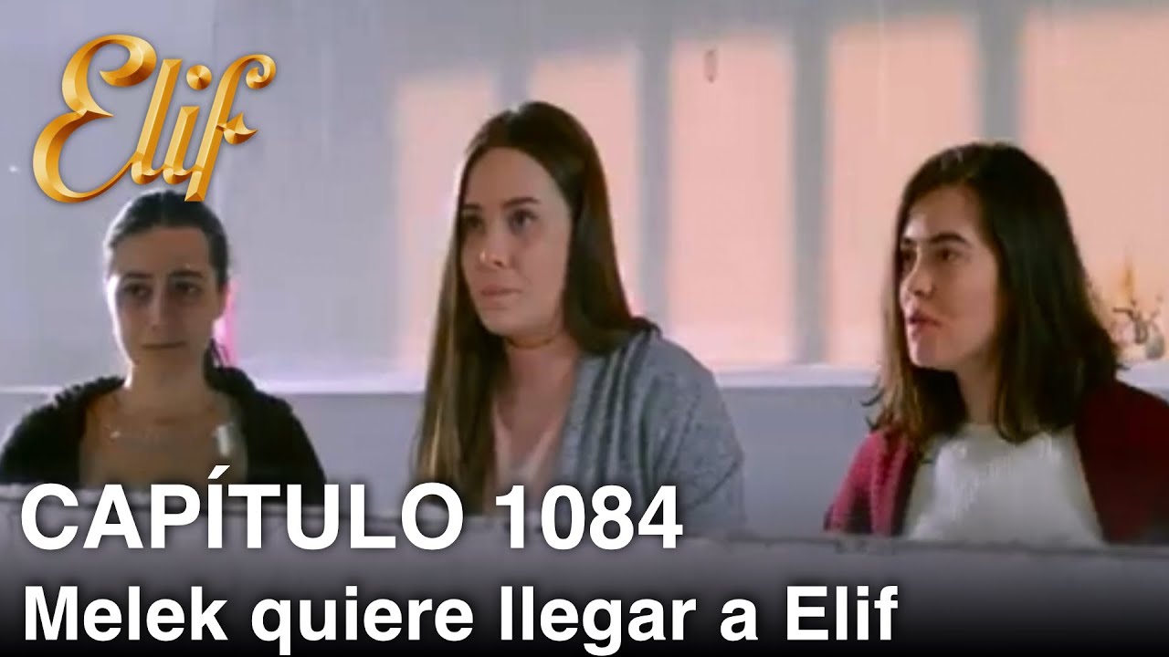 Elif Capítulo 1084 | Melek quiere llegar a Elif