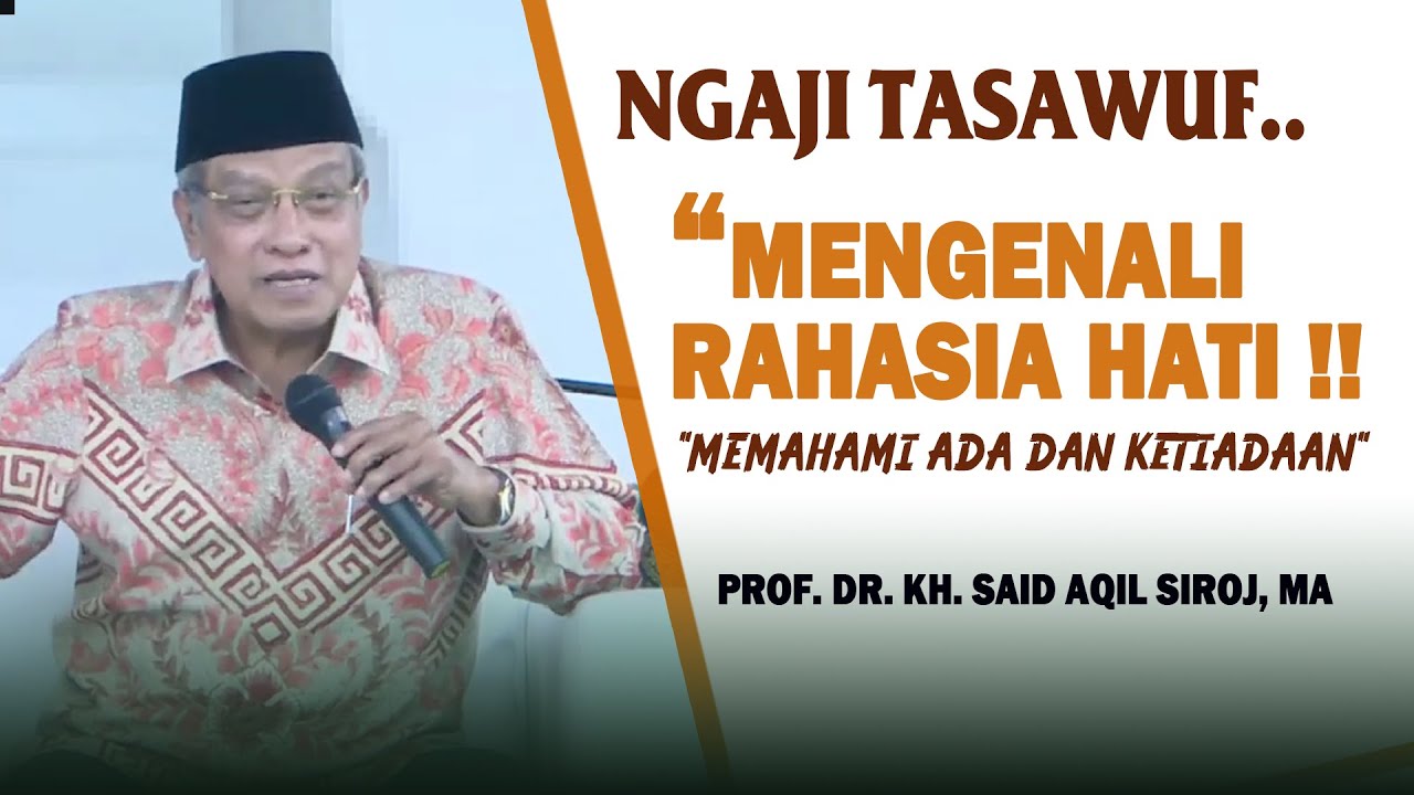 MENAKJUBKAN !! RAHASIA HATI SUDUT PANDANG TASAWUF ?! PROF. KH. SAID AQIL SIROJ