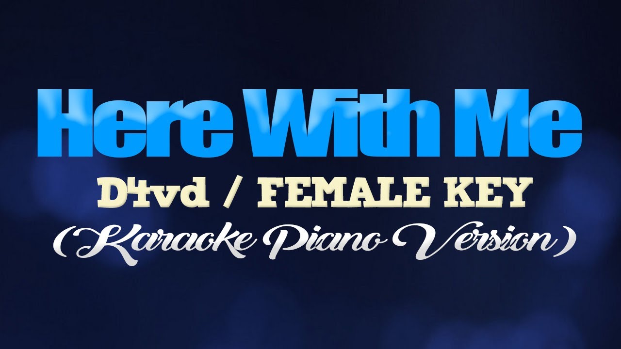 HERE WITH ME - D4vd/FEMALE KEY (KARAOKE PIANO VERSION)