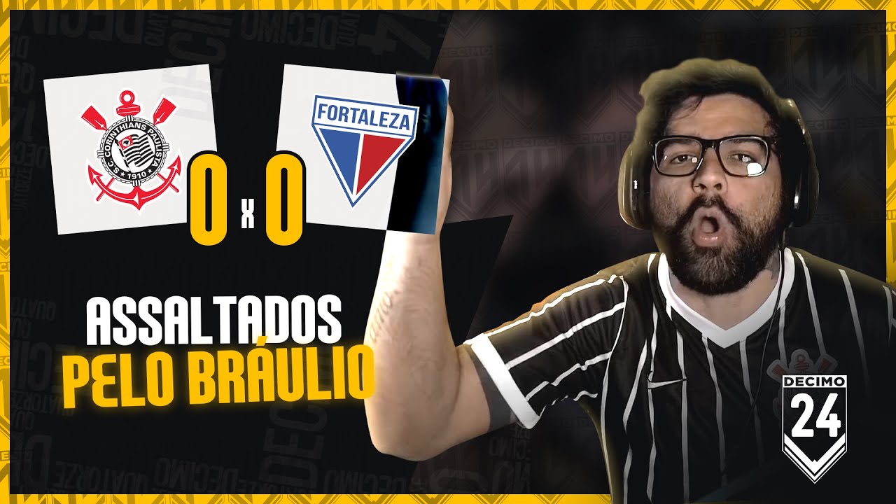 CORINTHIANS 0X0 FORTALEZA - KKKKKKKKKKKK ASSALTADOS PELO BRÁULIO E DUÍLIO ELEITO!!!! (((rEemBoLsO))