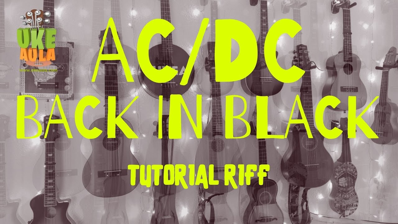 UkeAula | ✅ 'Back in Black' de AC / DC con UKELELE