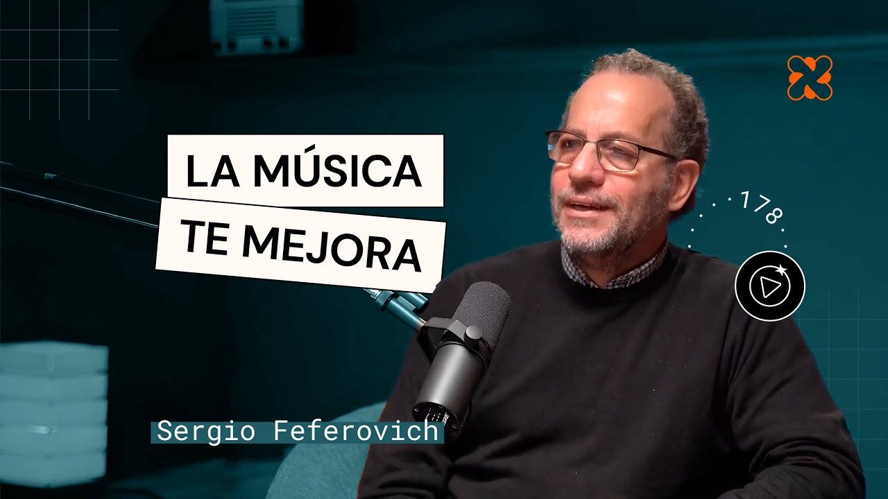 Sergio Feferovich | La música como instrumento | Aprender de Grandes #178