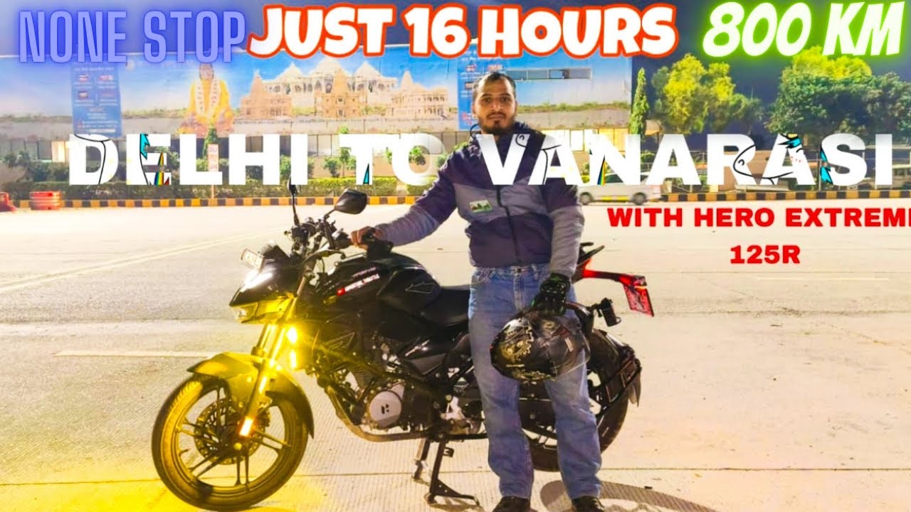 EP - 01 DELHI TO VARANASI | NONE STOP 800KM IN JUST 16 HOURS | WITH 125 CC BIKE