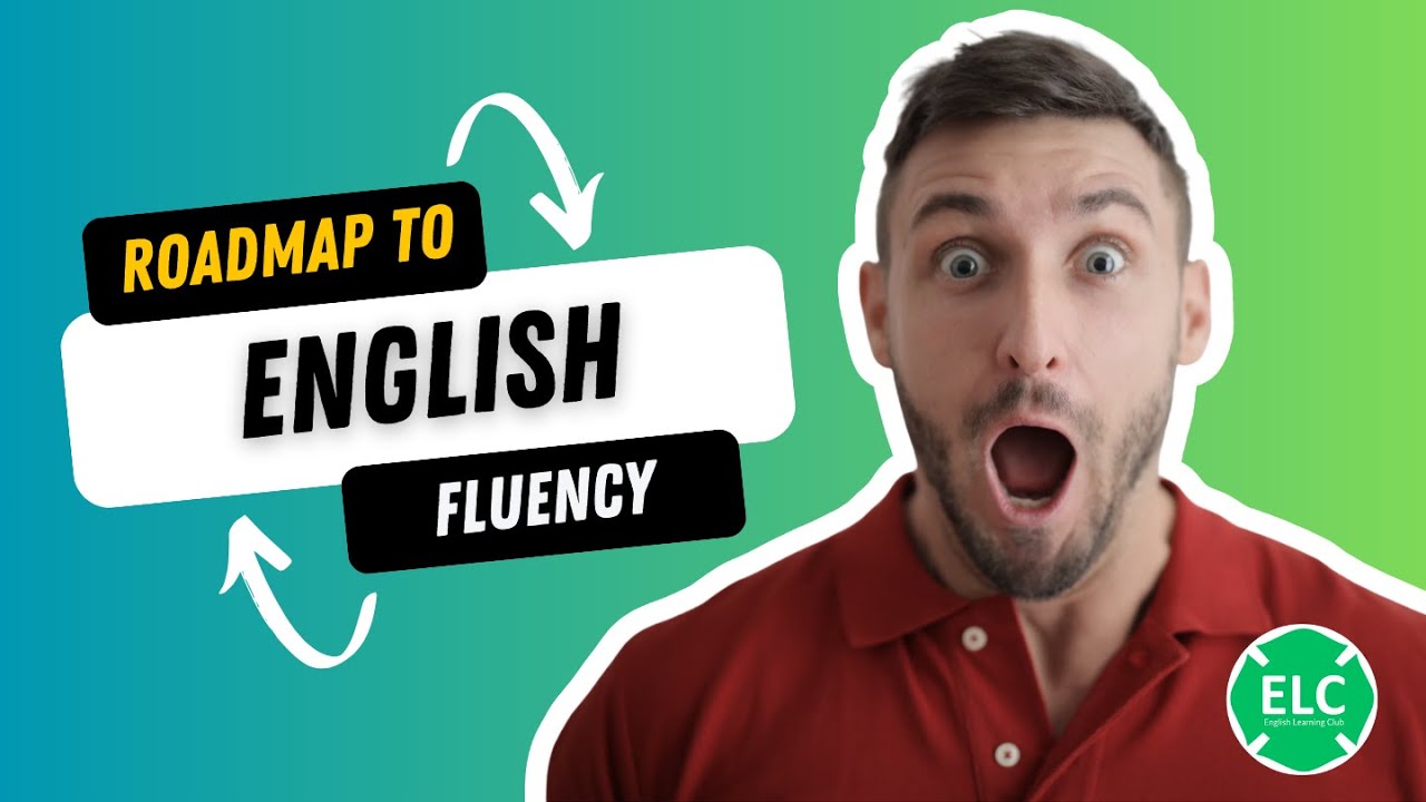 Roadmap to English Fluency | Step-by-Step Plan to Speak English Confidently