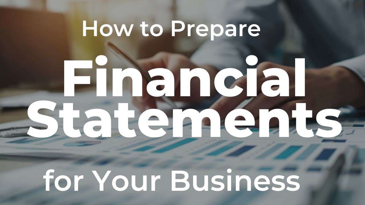 How to Prepare Financial Statements for Your Business