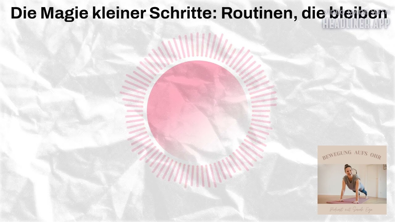 Die Magie kleiner Schritte: Routinen, die bleiben | Bewegung aufs Ohr