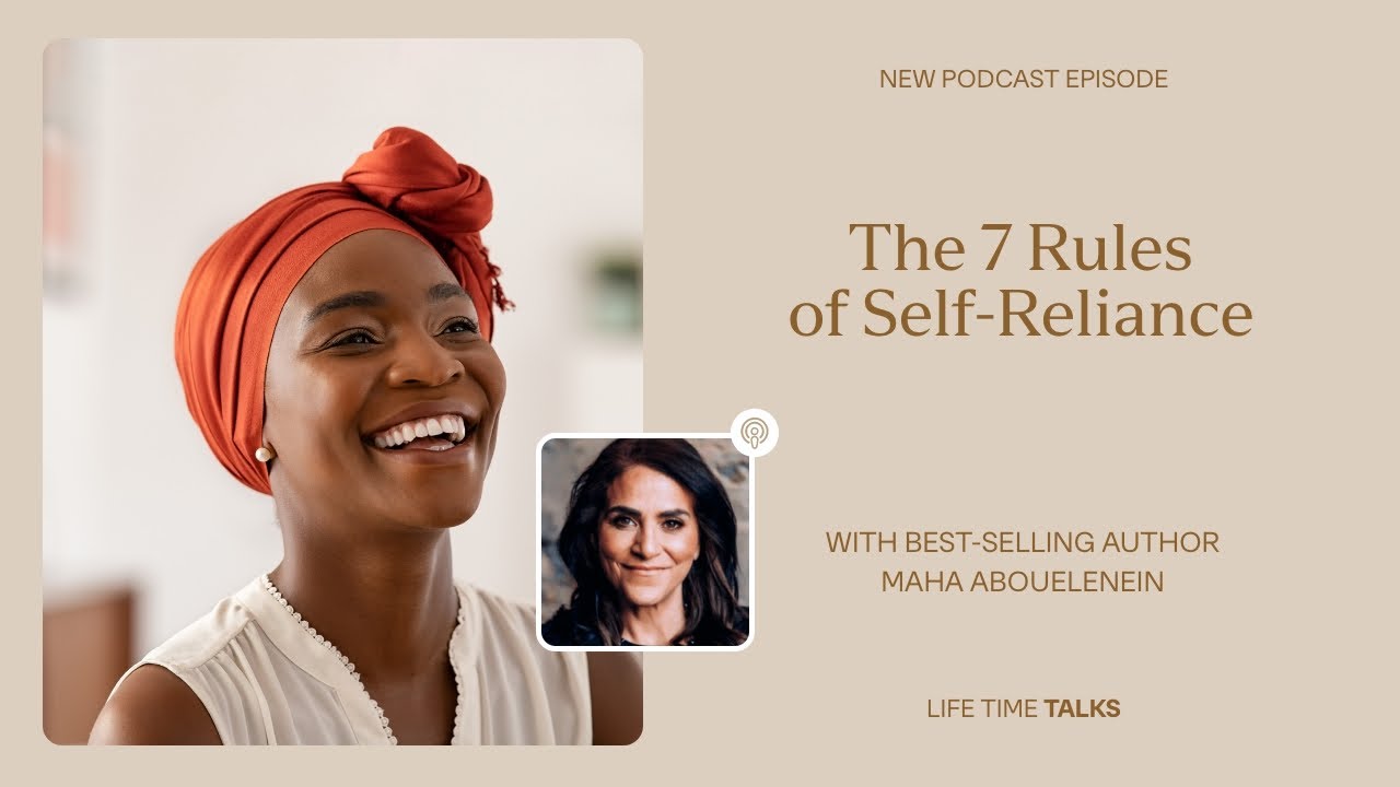 The 7 Rules of Self-Reliance With Best-Selling Author Maha Abouelenein - Life Time