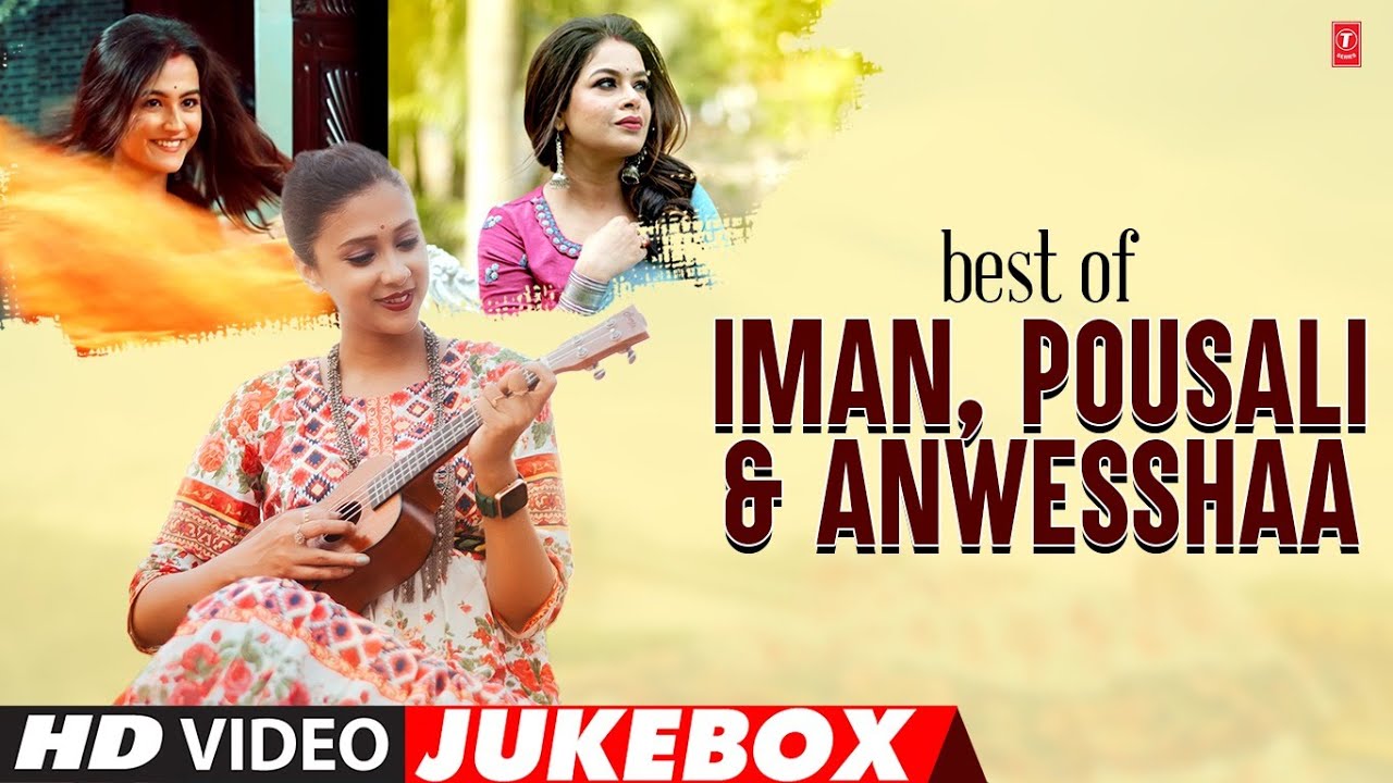 Best Of Iman, Pousali & Anwesshaa - Bengali Video Jukebox | Iman,Pousali,Anwesshaa Bengali Hit Songs