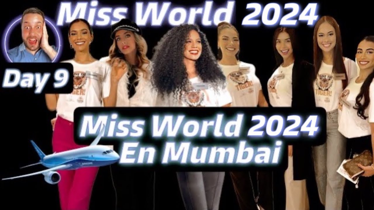 Miss World 2024 - Day 9 ( Llegada a Mumbai)