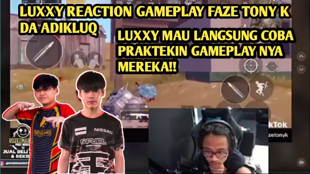 BTR LUXXY REACTION GAMEPLAY TONY K & ADIKLUQ | LUXXY MAU LANGSUNG COBA PRAKTEKIN GAMEPLAY NYA