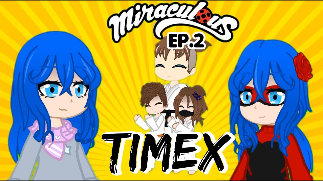 🐝✨️Miraculous ToGB Ep.2-Timex✨️🐝