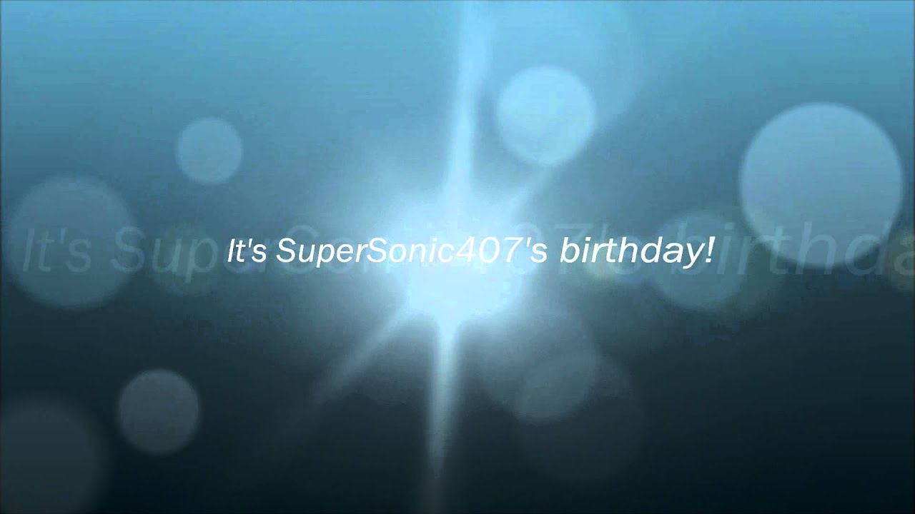 Happy Birthday SuperSonic407